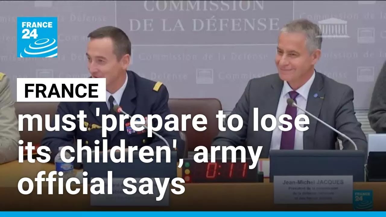French general says country must 'prepare to lose its children' in potential war &bull; FRANCE 24