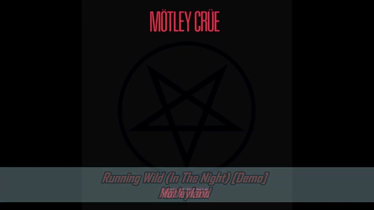 Motley Crue - Running Wild In The Night [Demo]