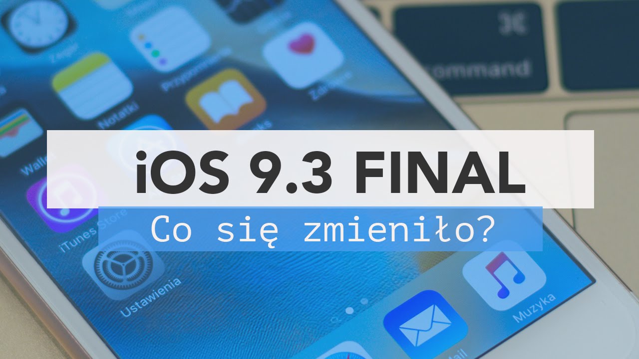 iOS 9.3 Wersja finalna - Co się zmieniło w najnowszym systemie Apple