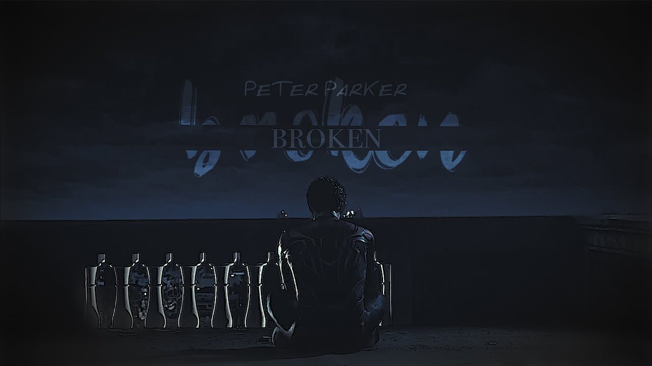 Peter Parker || Broken