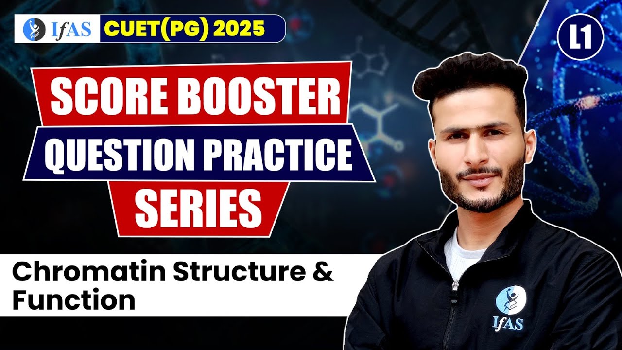 Score Booster Question Practice Series | Chromatin Structure & Function | CUET (PG) 2025  | L1