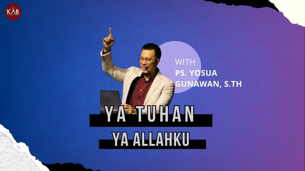 KAB Devotion about Ya Tuhan Ya Allahku - Ps. Yosua Gunawan, S.Th