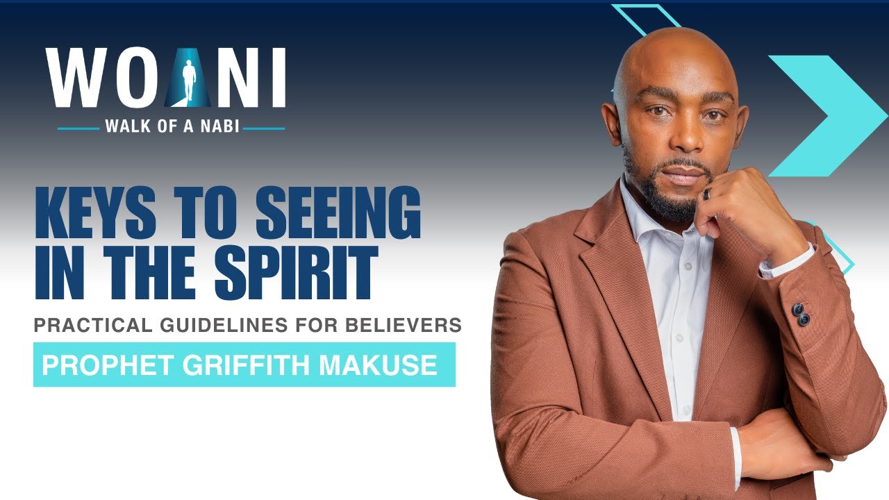 Keys to Seeing in the Spirit | Prophet Griffith Makuse 