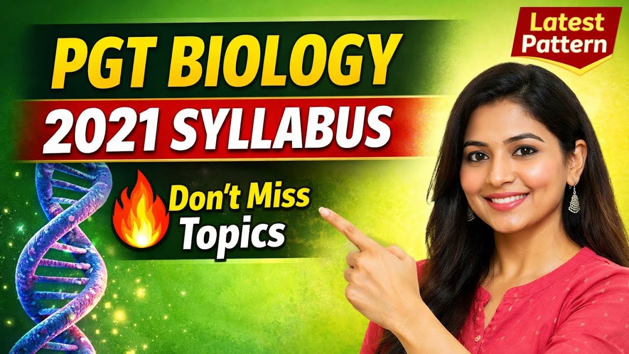 PGT Biology Syllabus 2021 Complete | Latest Pattern & Topics Explained