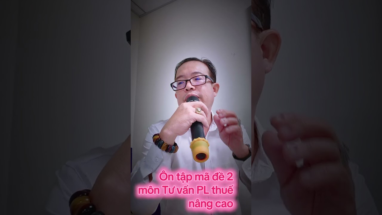 Giải đề thi số 2 môn Tư Vấn thuế nâng cao #tuvanthuenangcao #thayhiendayluat #thayhiendayketoan