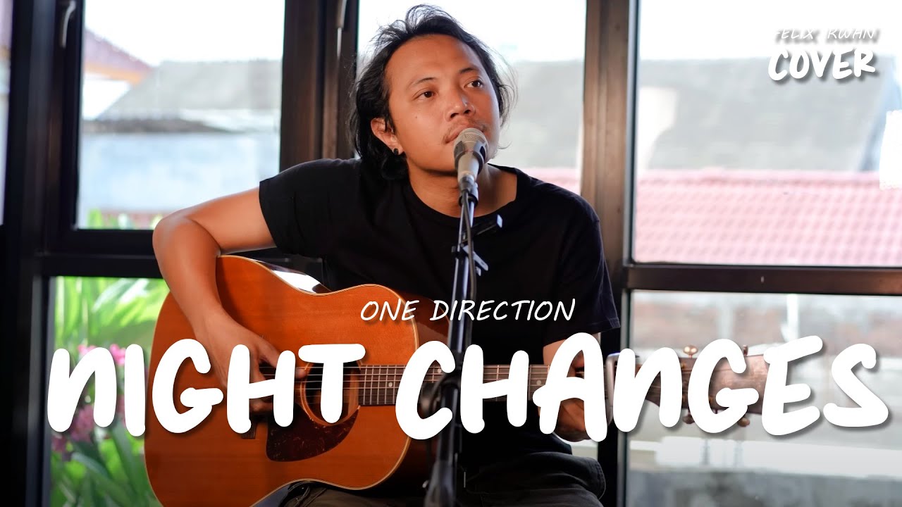 NIGHT CHANGES - ONE DIRECTION | FELIX IRWAN