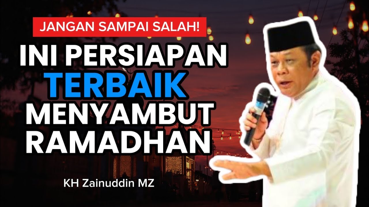 CERAMAH KH ZAINUDDIN MZ - PERSIAPAN PUASA RAMADHAN JALAN MENUJU PINTU SURGA CERAMAH KH ZAINUDIN MZ