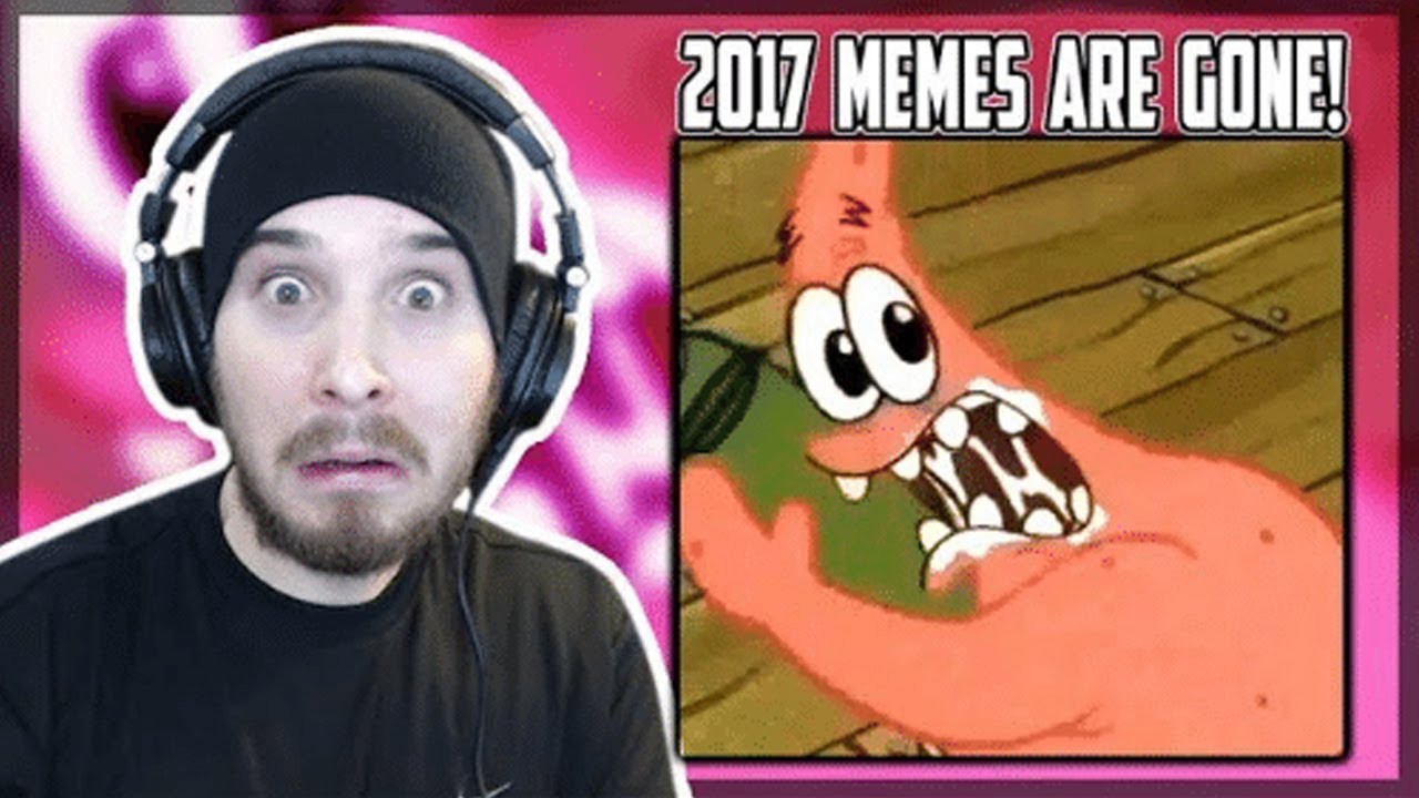 2017 MEMES ARE GONE! - Reacting to 2017 Dank Memes Compilation (Charmx reupload)