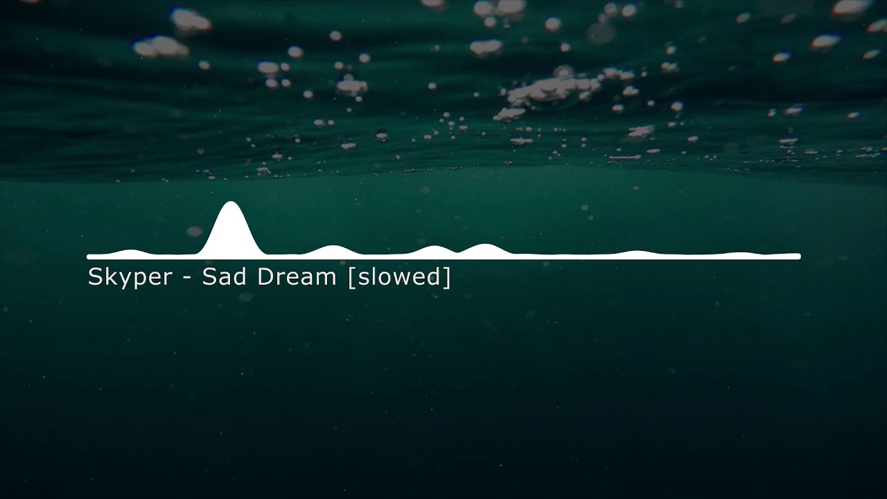 skyper - sad dream [slowed]