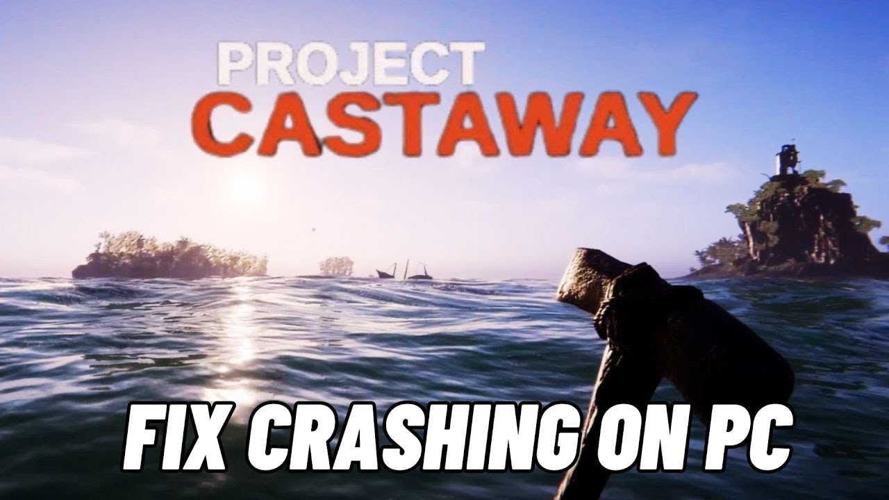How To Fix Project Castaway Crashing at Startup Error On PC | Fix Project Castaway Crashes On PC