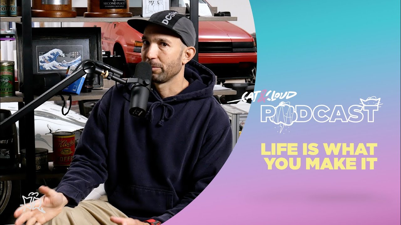 Cat & Cloud Podcast: Life Is What You Make It