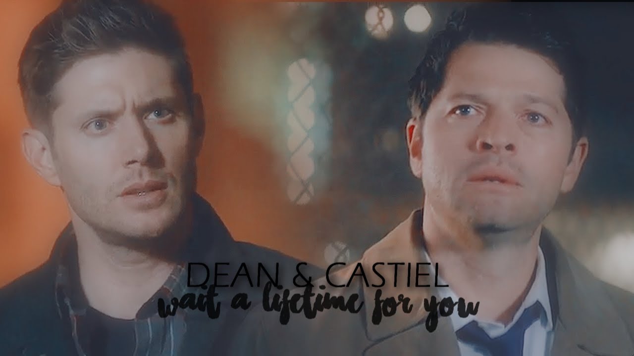dean & castiel | wait a lifetime for you [+13x05]