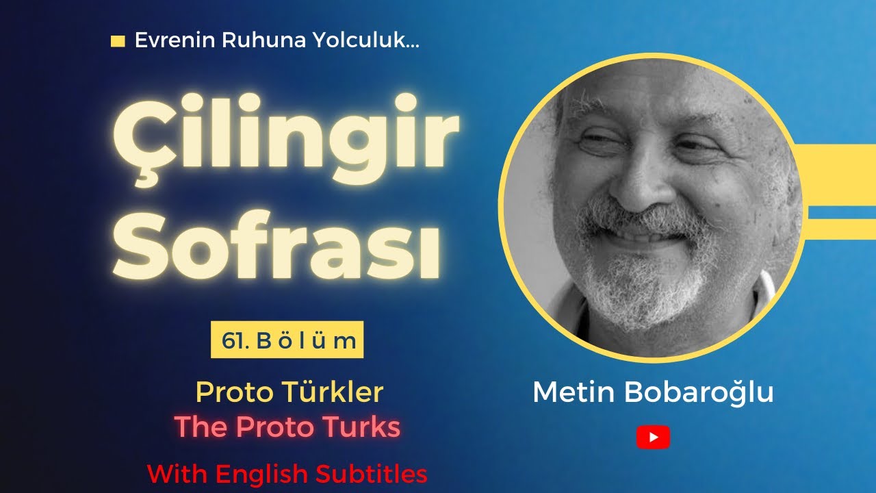 Çilingir Sofrası 61 / Proto Türkler (with English subtitles)