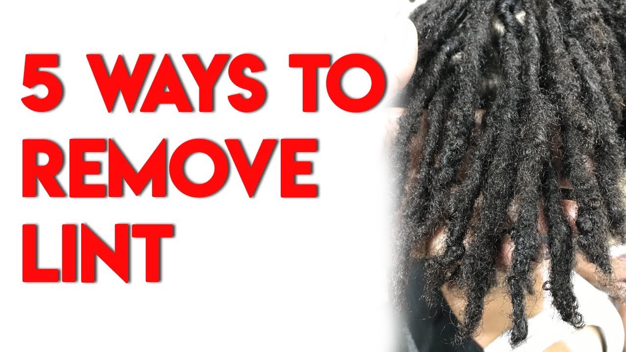 5 Ways To Remove Lint In Locs