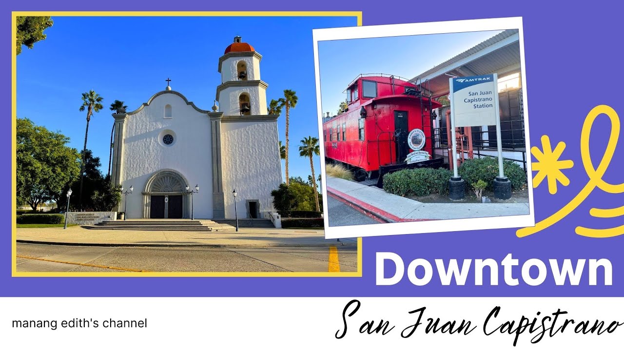 Mission San Juan Capistrano | Downtown San Juan Capistrano | A short tour