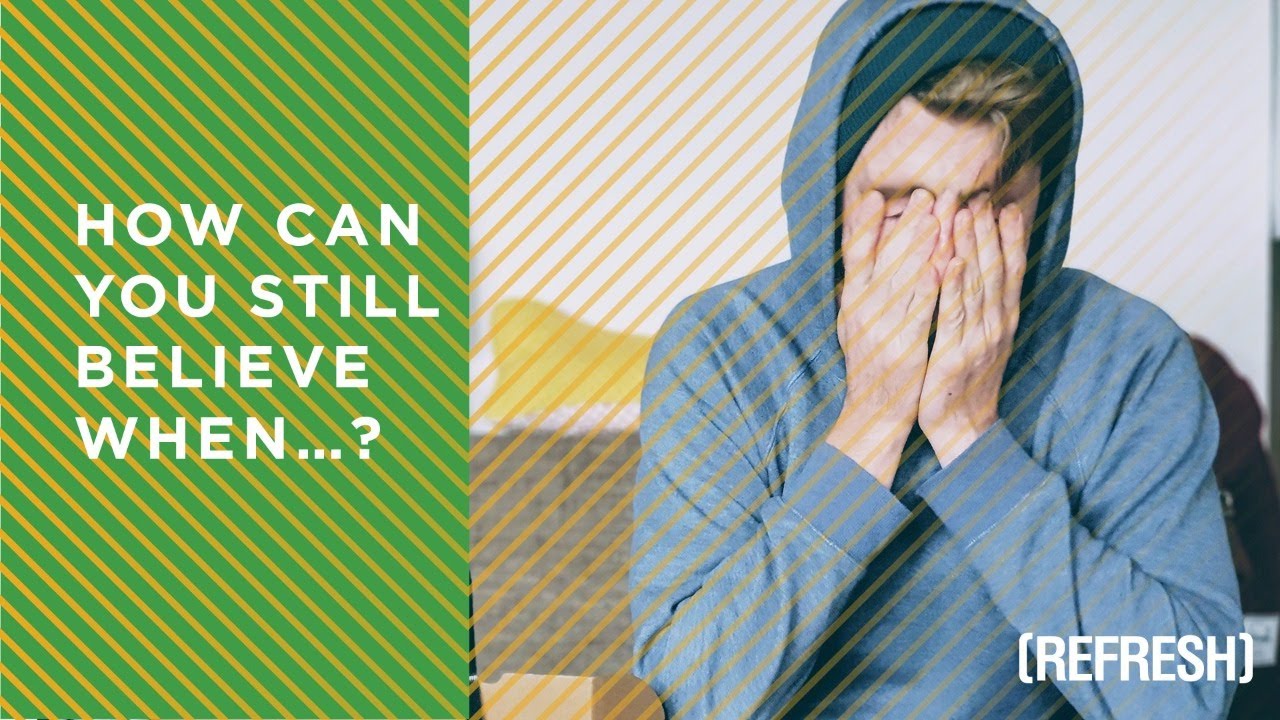 REFRESH Extra | How Can You Still Believe When&hellip;?