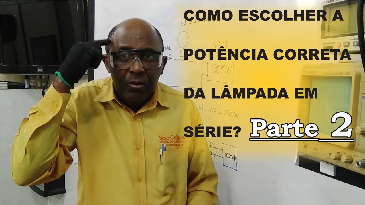Como Escolher a Potência Correta Da Lâmpada em Série? (Parte 2)