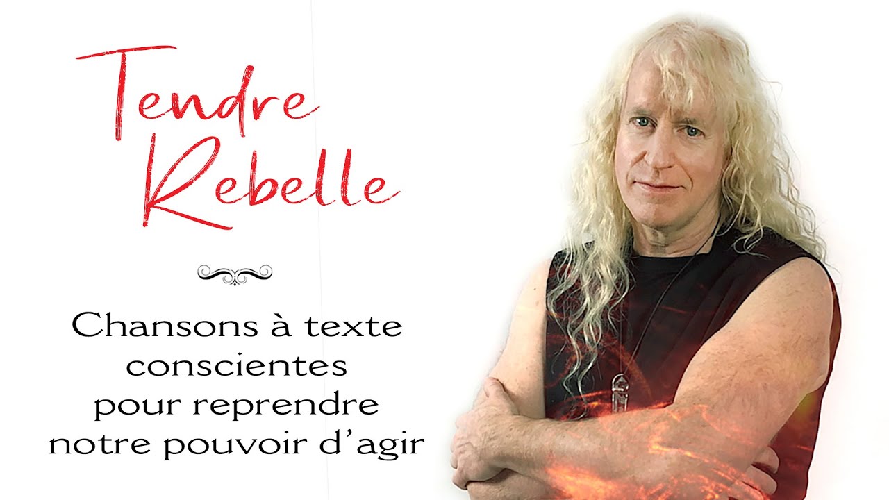 Tendre Rebelle | Chansons à texte conscientes avec codes d'éveil pour reprendre notre pouvoir d'agir
