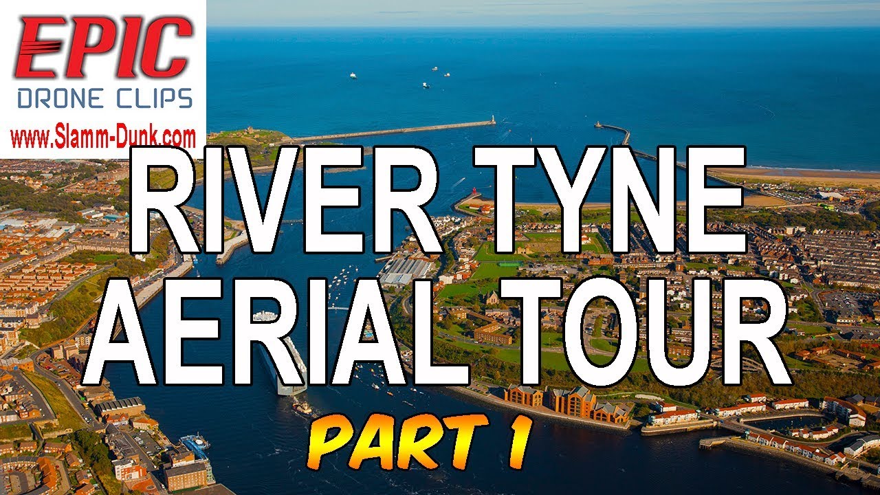 THE RIVER TYNE Epic Drone Tour [Part 1]   #EpicDroneClips No.27