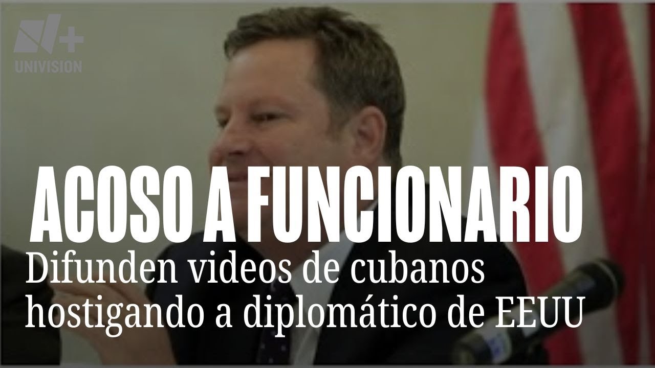 Encargado de negocios de embajada de EEUU en Cuba es acosado en la isla