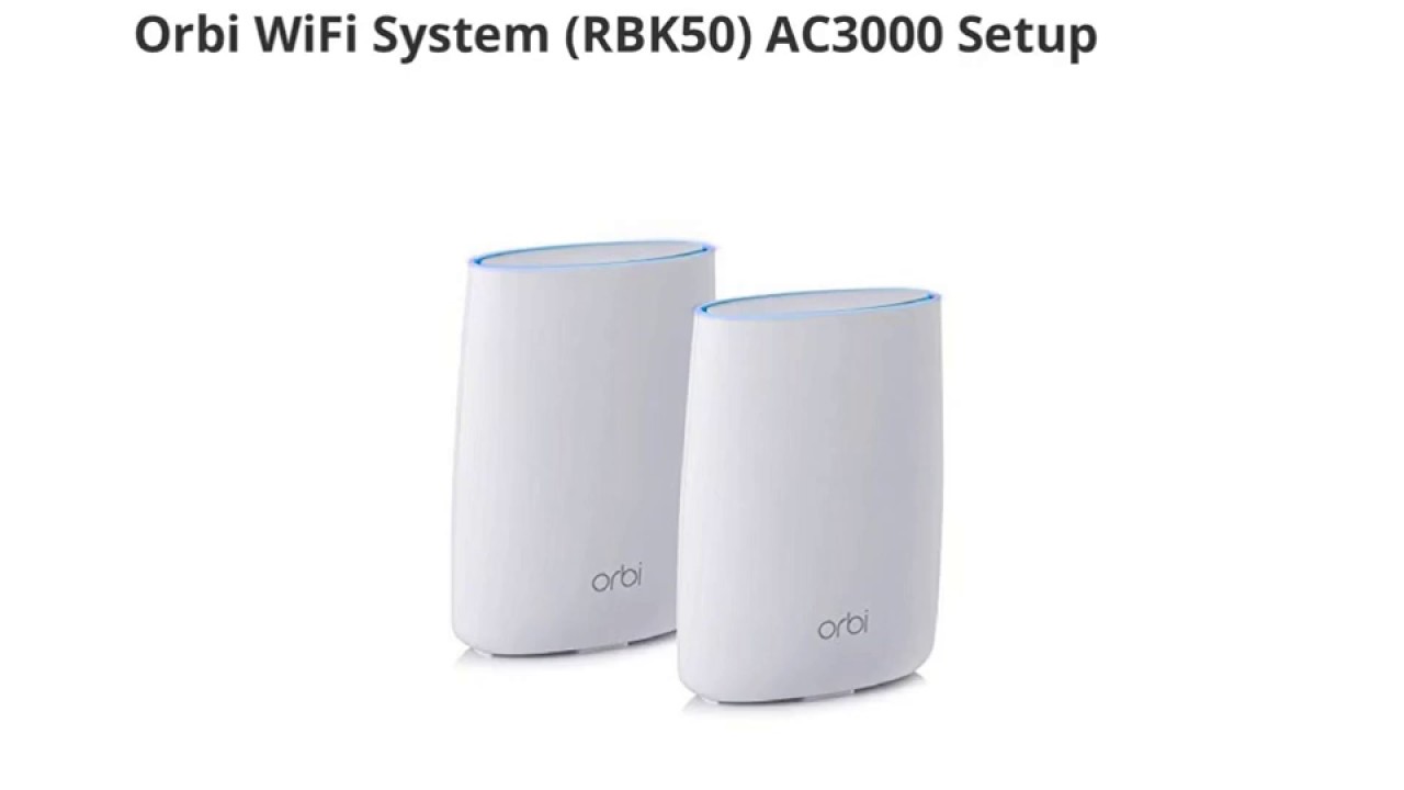 Orbi WiFi System RBK50 AC3000 Setup