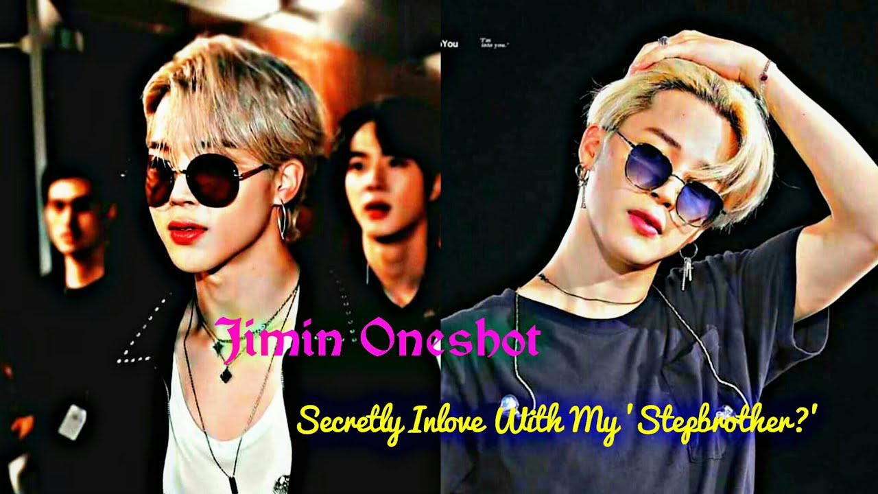 Jimin Oneshot Secretly Inlove With My Stepbrother