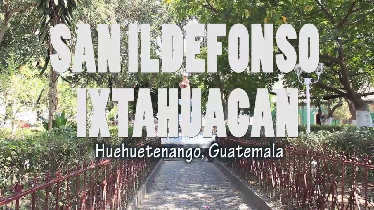 IXTA | SAN ILDEFONSO IXTAHUACAN | descubriendo Guatemala | Huehuetenango