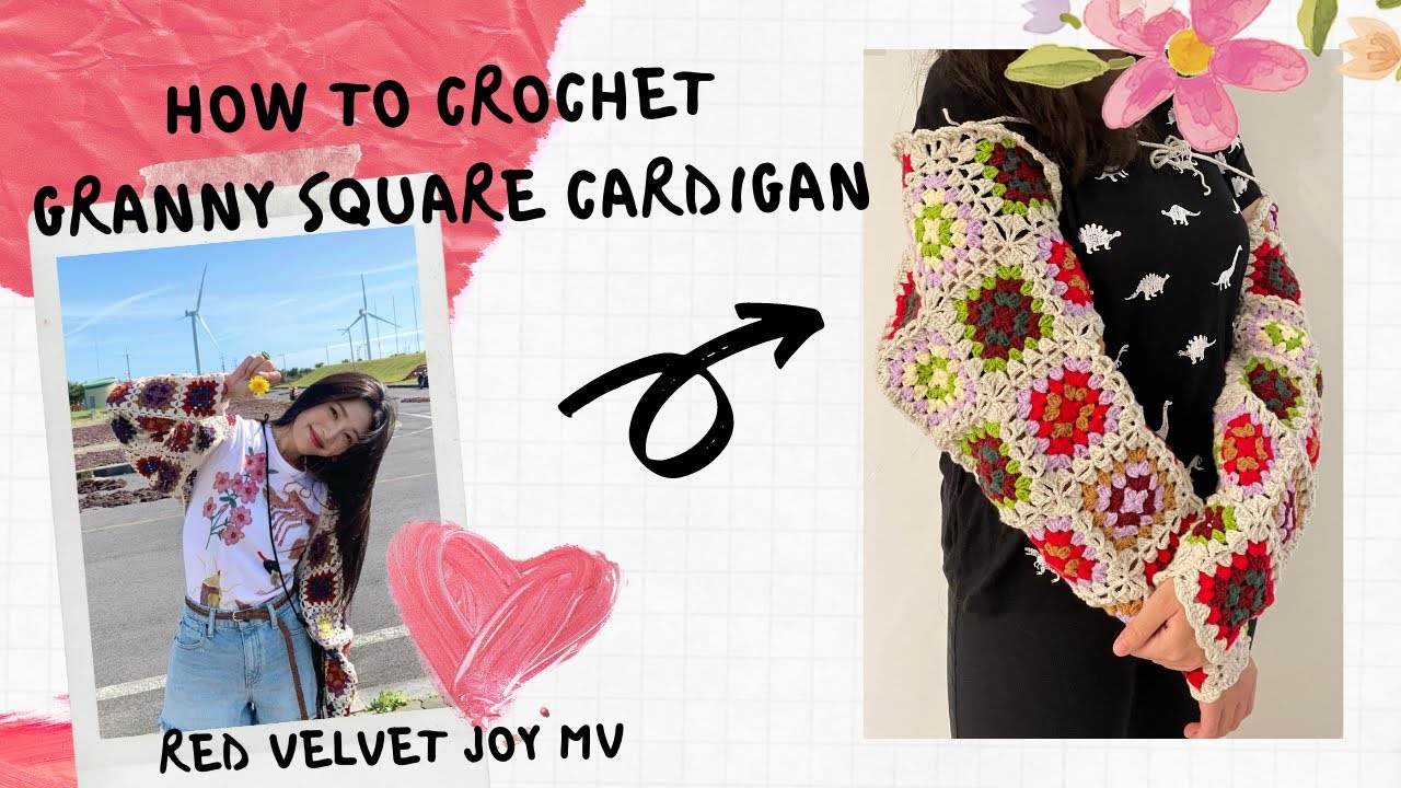 how to crochet granny square cardigan - red velvet Joy's Hello MV (tutorial/guide)