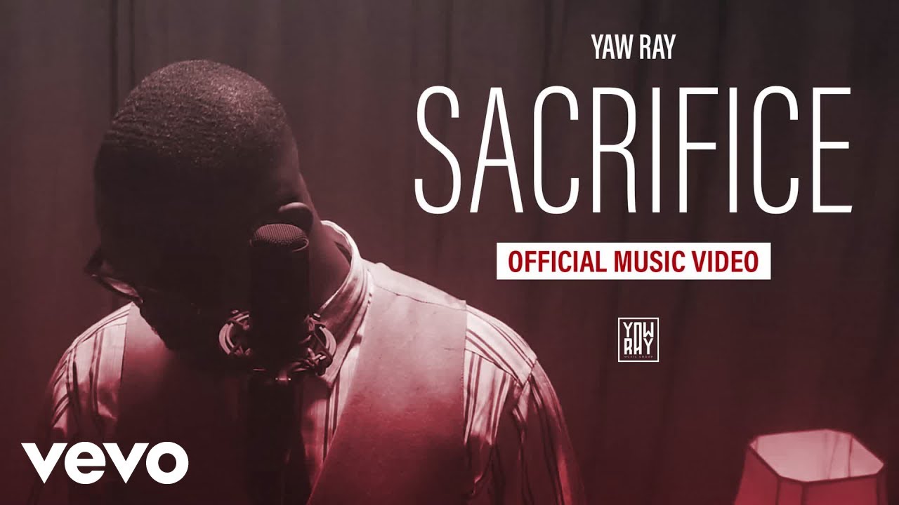 Yaw Ray - Sacrifice (Official Music Video)