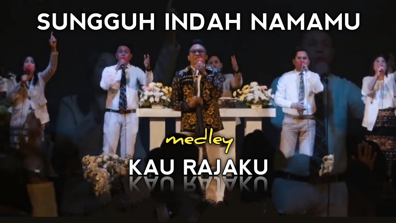 Sungguh Indah NamaMu medley Kau Rajaku (Ary Raga Lay) | GSJA Amazing Grace Kupang