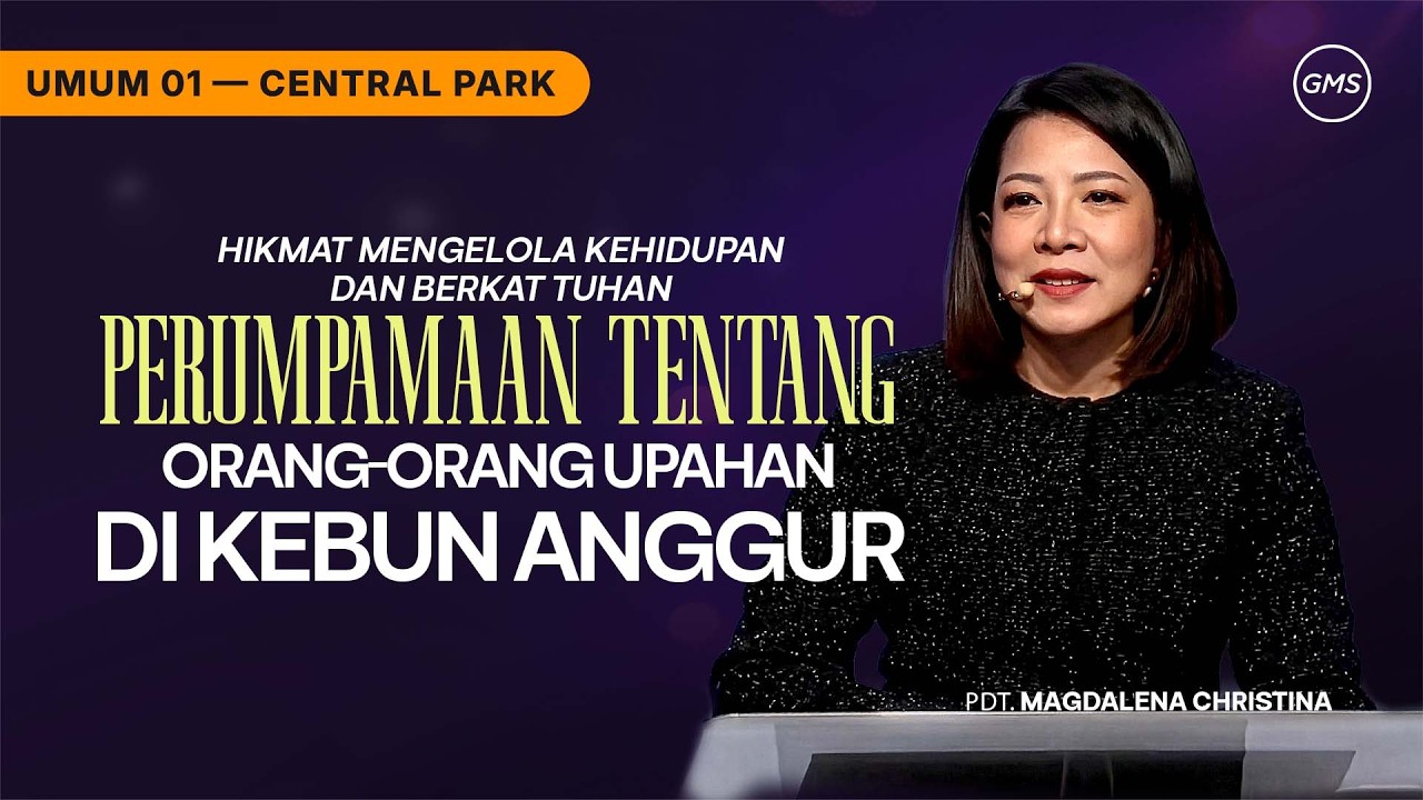 IBADAH UMUM 1 | PERUMPAMAAN TENTANG ORANG-ORANG UPAHAN DI KEBUN ANGGUR - PDT. MAGDALENA CHRISTINA