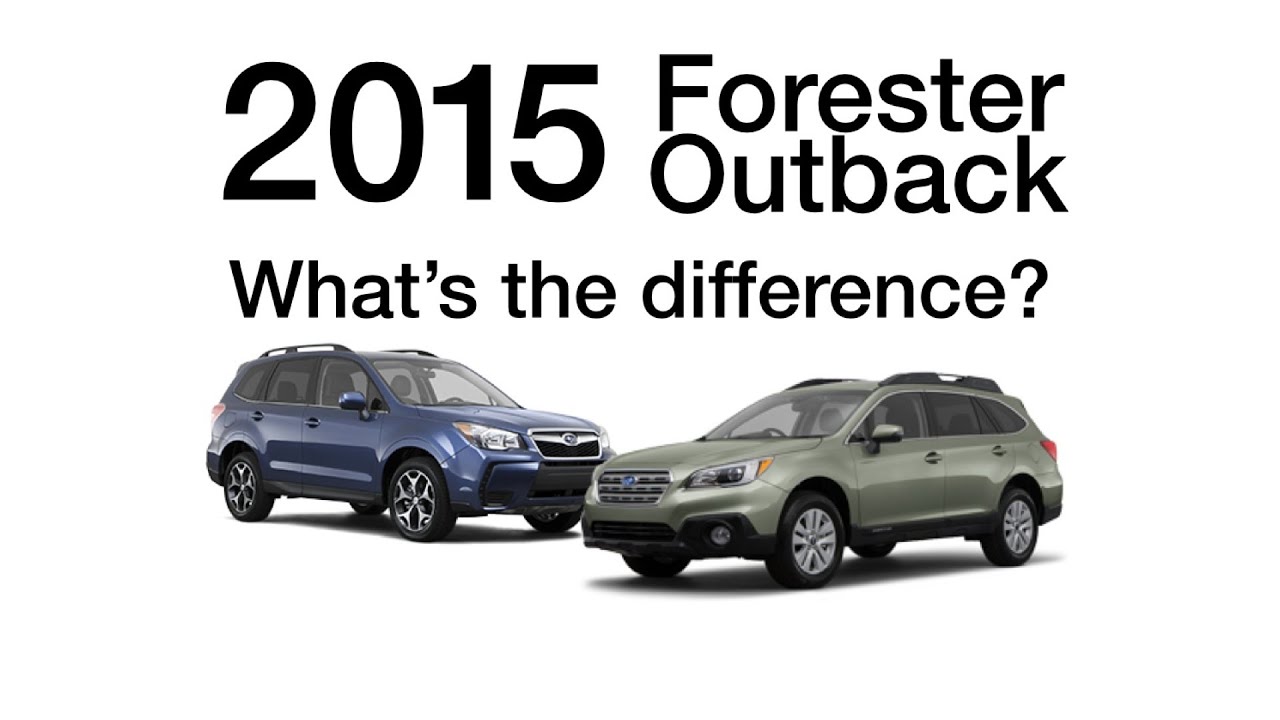 2015 Outback vs Forester - What's the difference? [NEW MODEL]