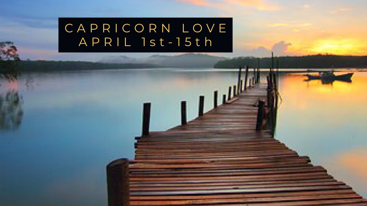 CAPRICORN LOVE:  APRIL 1st-15th  “ENDING SOMETHING, AND SOMEONE COMES IN OUT OF NOWHERE.”