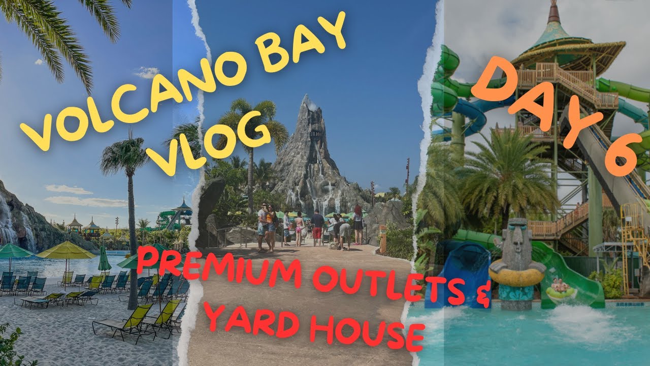 Volcano Bay Vlog | Premium Outlets | Yard House