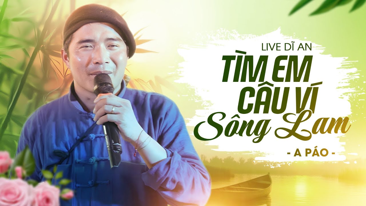 Khán Giả Dĩ An Đứng Ngồi Không Yên Với ‘Tìm Em Câu Ví Sông Lam’ – A Páo Live Siêu Đỉnh