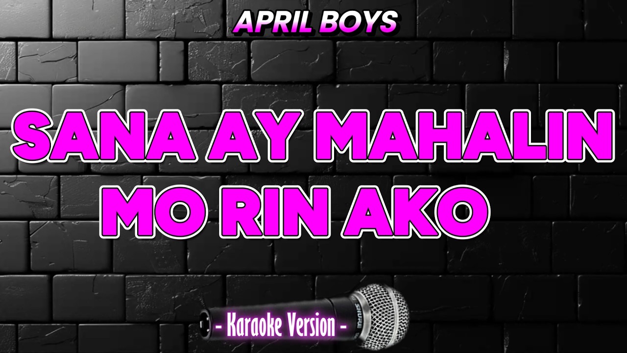 SANA AY MAHALIN MO RIN AKO  - April Boys
