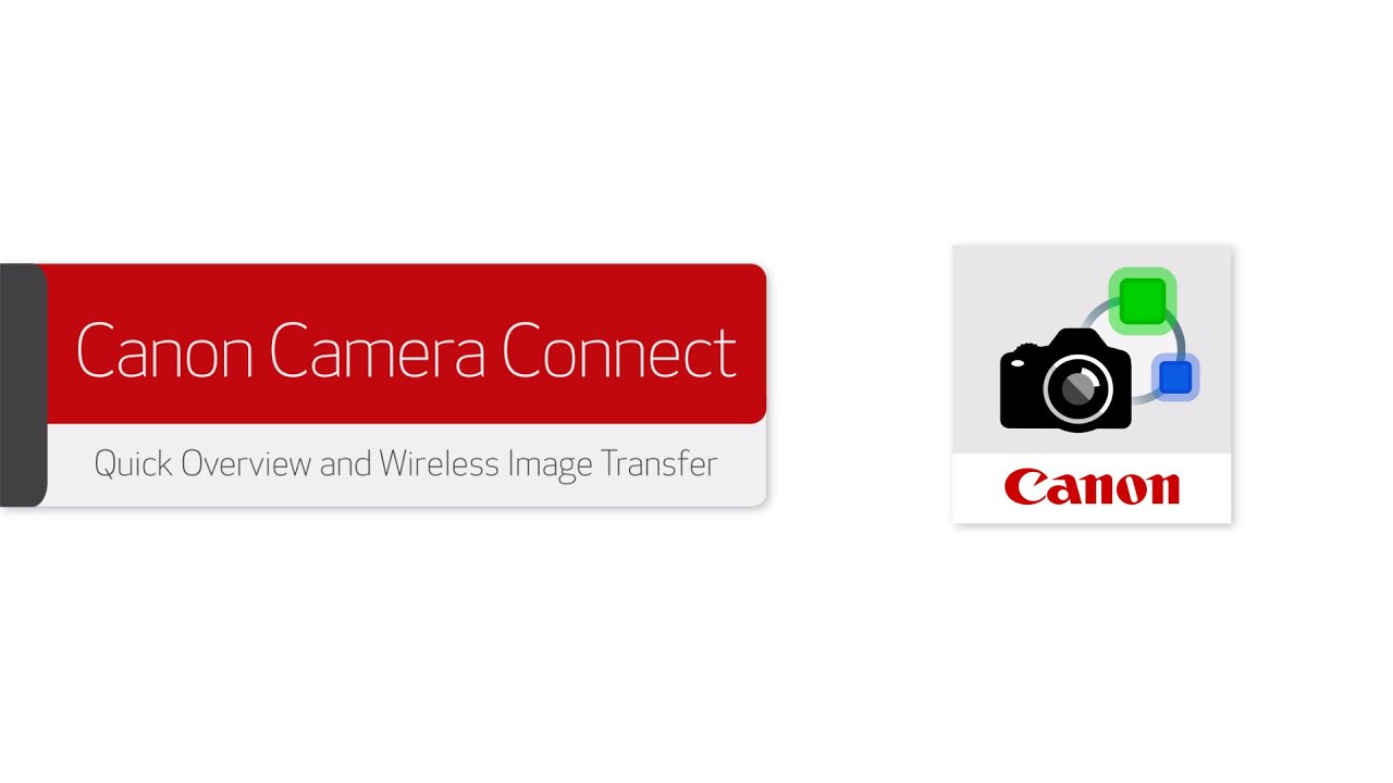 Canon Camera Connect - Quick Overview and Wireless Image Transfer