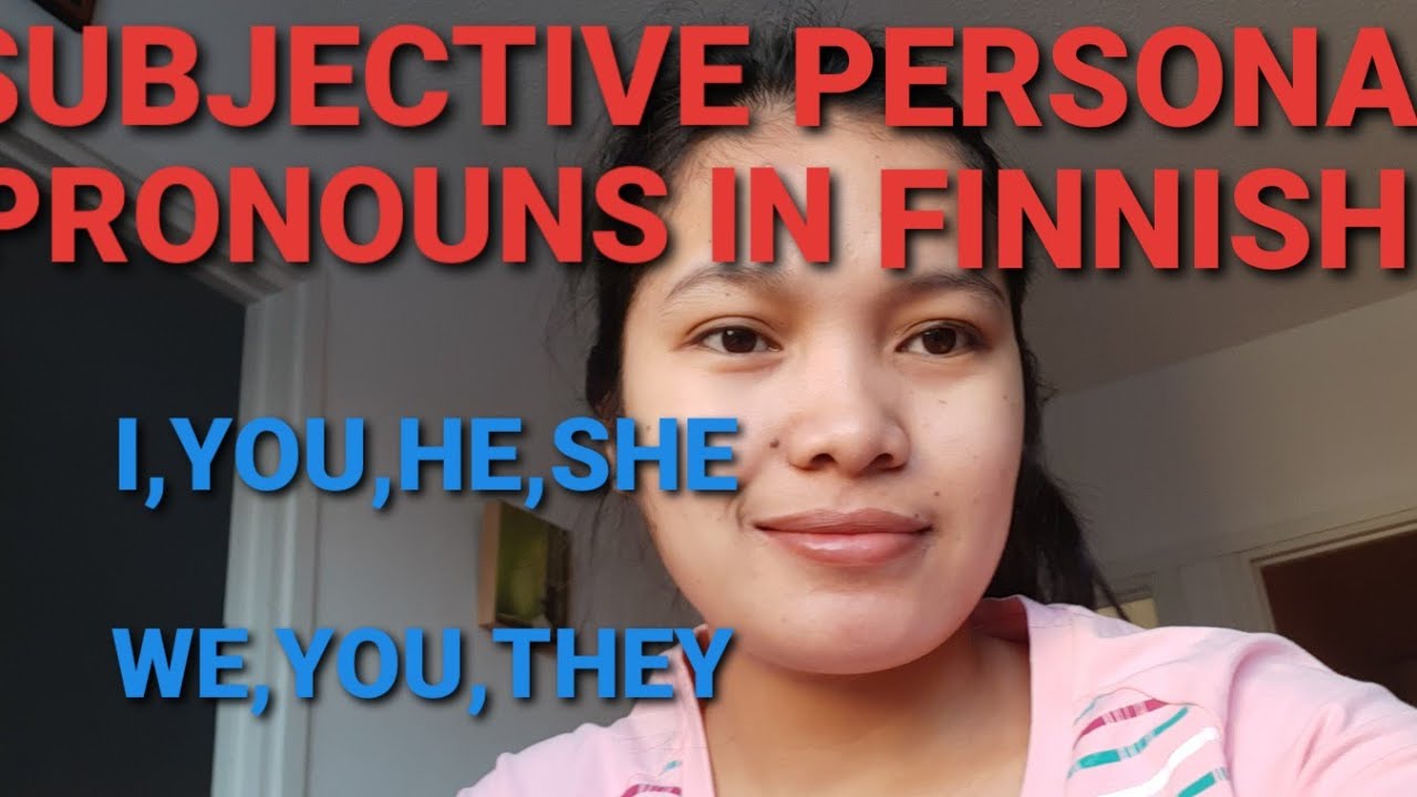 FINNISH 102: SUBJECTIVE PERSONAL PRONOUNS IN FINNISH