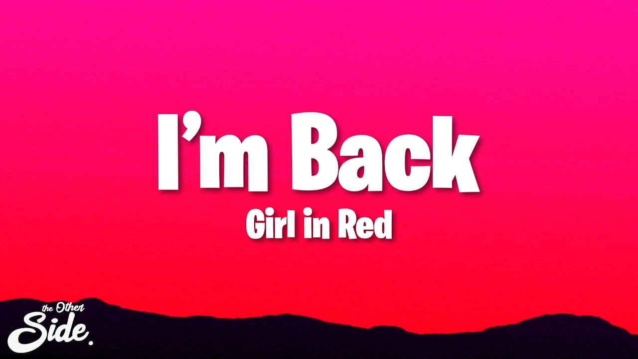 Girl in Red - I’m Back (Lyrics)