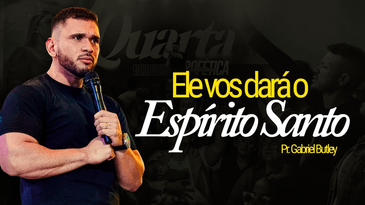 Ele vos dará o Espirito Santo. Pr. Gabriel Butley