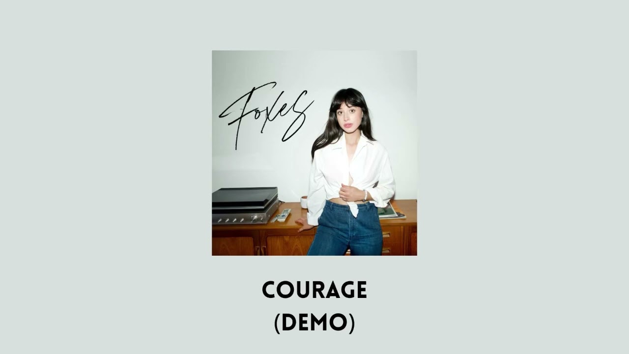 Foxes - Courage (Demo) [Unreleased]