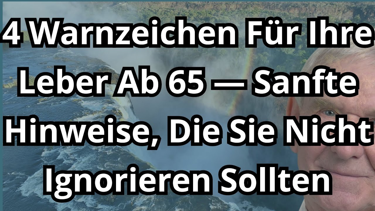 4 Warnzeichen Für Ihre Leber Ab 65 - Sanfte Hinweise Die Sie Nicht Ignorieren Sollten