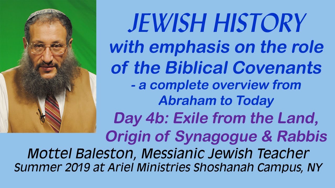 Jewish History & the Covenants, 4b Exile from Israel, Origin of Synagogue, Mottel Baleston Messianic