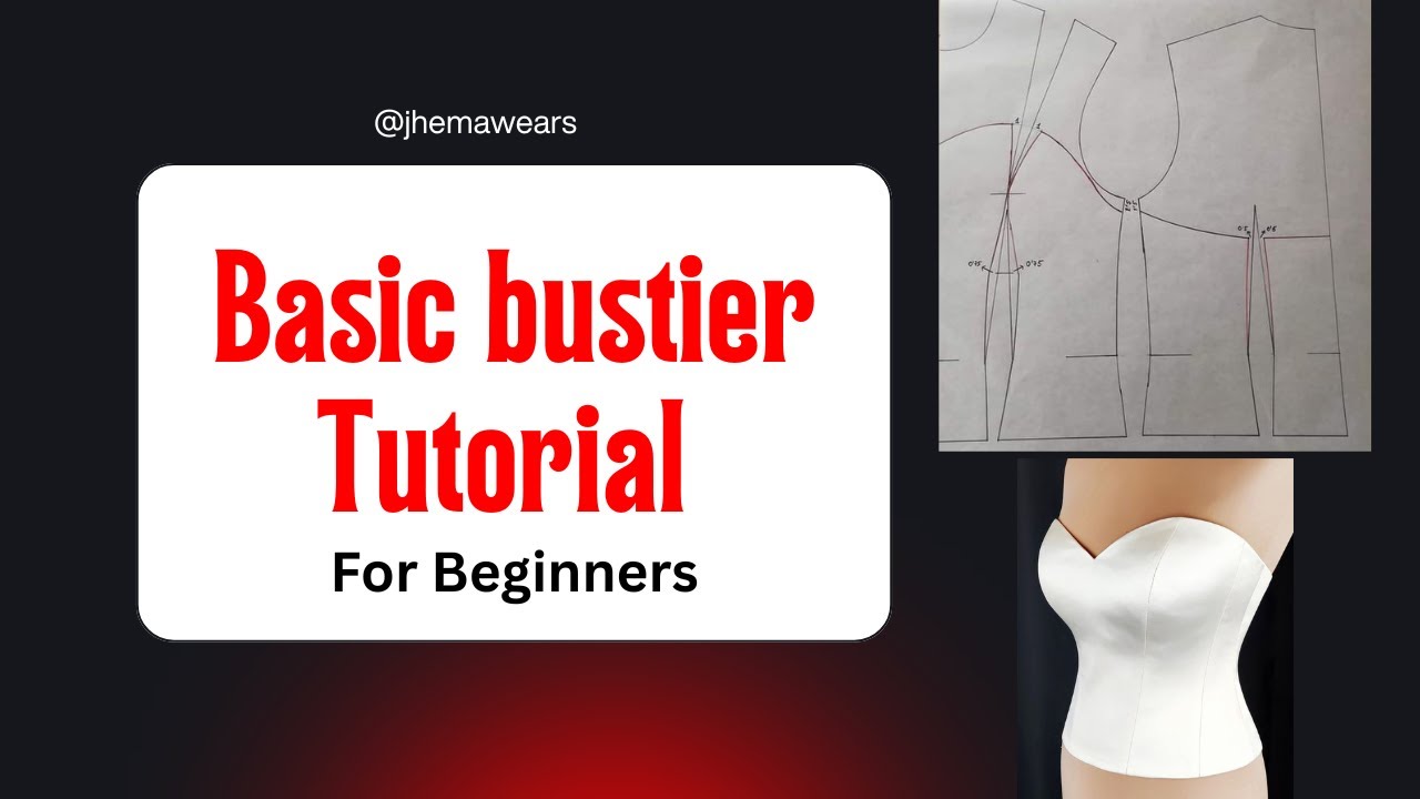 A DETAILED BASIC BUSTIER PATTERN TUTORIAL FOR BEGINNERS