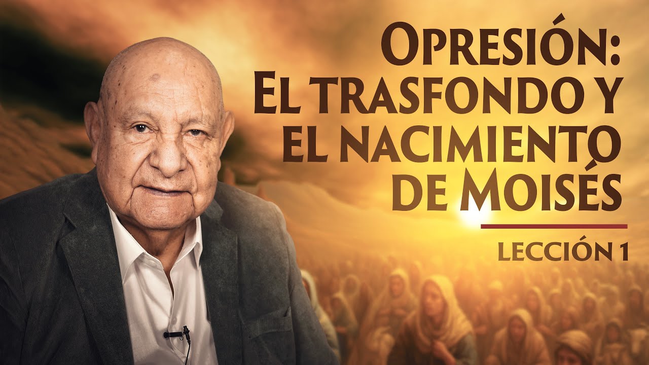 Alejandro Bullón - Lección 1- Opresión: El trasfondo y el nacimiento de Moisés