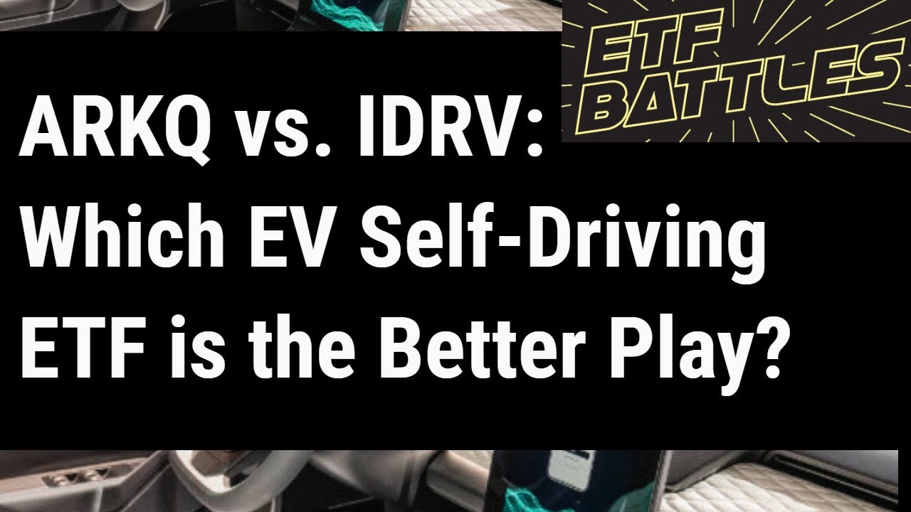 ETF Battles: ARKQ vs. IDRV - Which Self-Driving EV ETF is the Better Play?