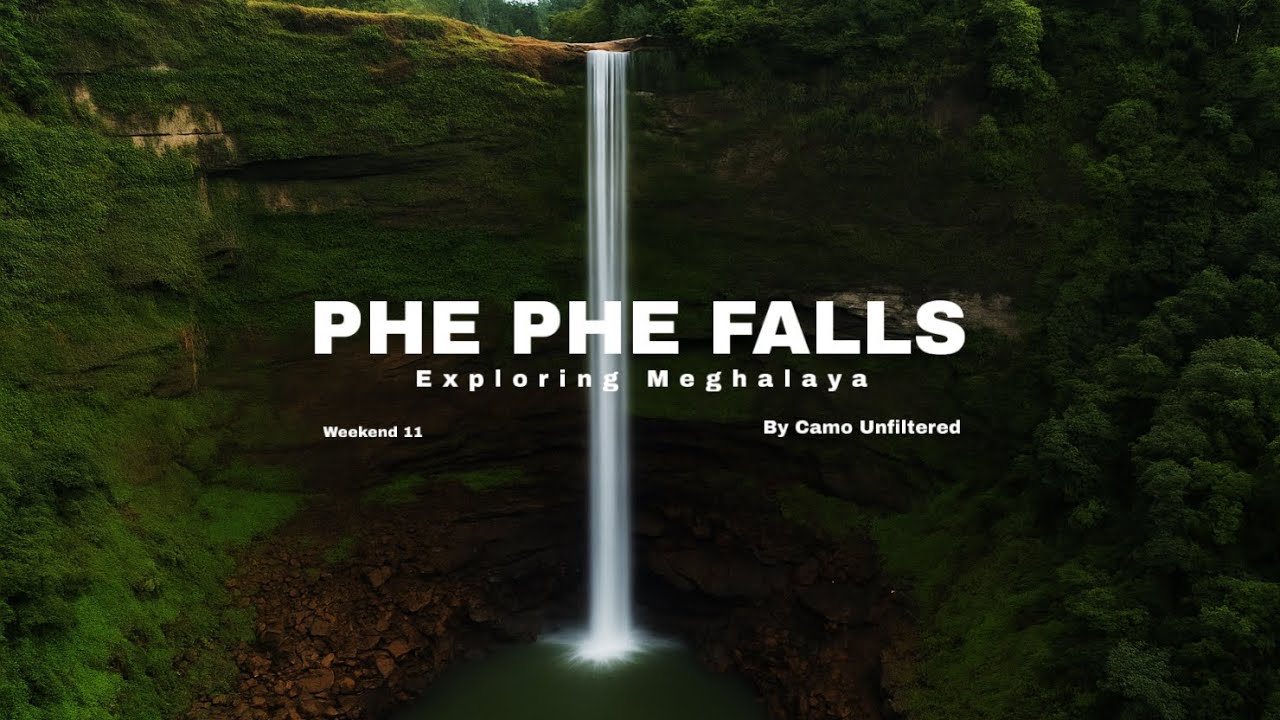 Unseen Meghalaya | Phe Phe Falls | Weekend 11 Trip | Part - I