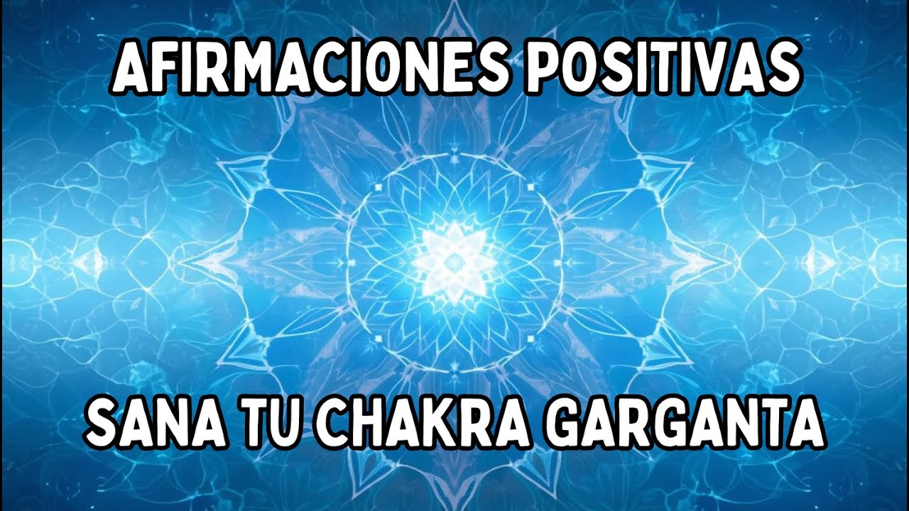 SANA tu CHAKRA GARGANTA | Afirmaciones Positivas