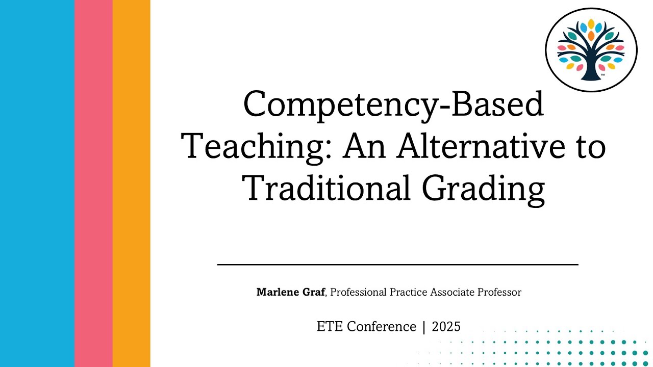 ETE Conf 2025 | Competency-Based Teaching: An Alternative to Traditional Grading