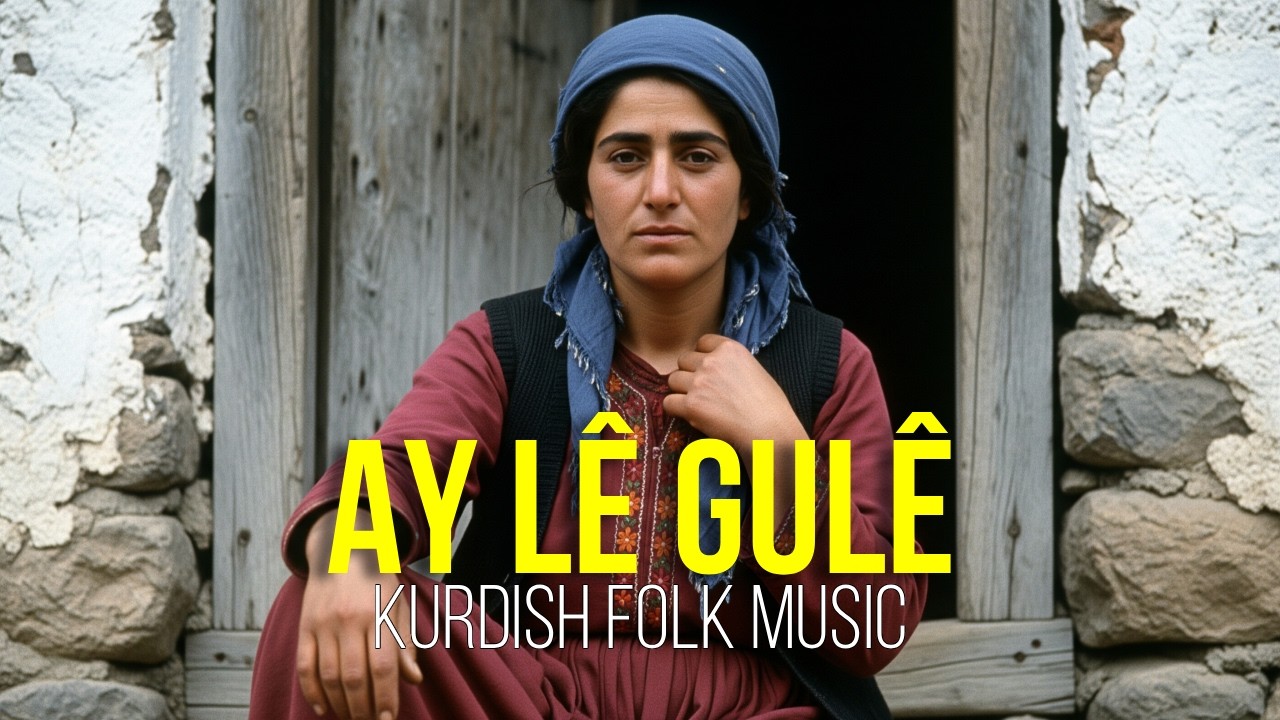 Ay Lê Gulê | Kurdish Folk Music